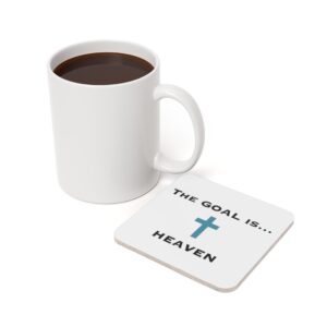 The Catholic Dad Drink Coaster - "The Goal is... Heaven"