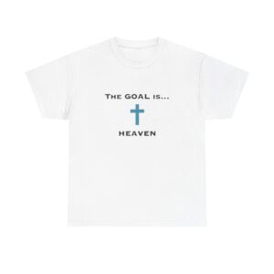 The Catholic Dad - Official T-Shirt - 'The Goal Is... Heaven' (100% Cotton)