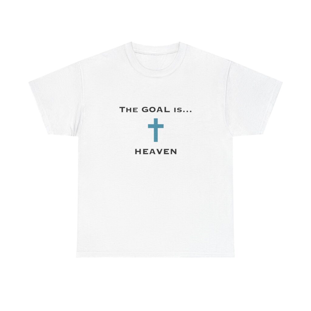 The Catholic Dad - Official T-Shirt - 'The Goal Is... Heaven' (100% Cotton)